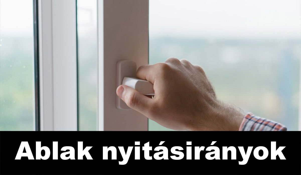 Műanyag és Fa ablak nyitásirányok